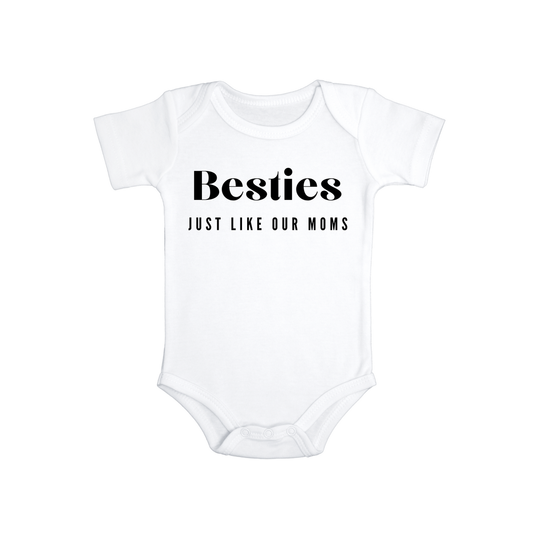 Besties Just like Our Moms Baby Bodysuit